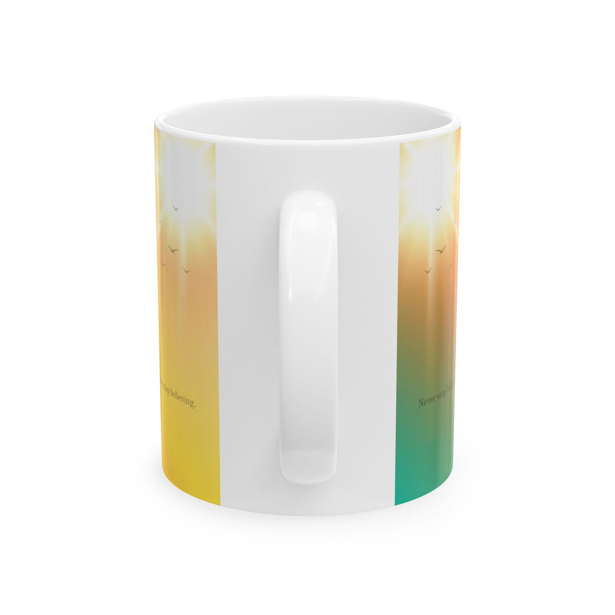Never stop believing Mug (11oz)