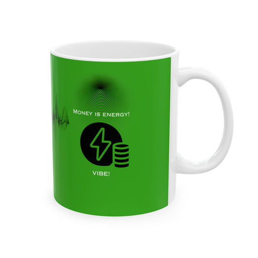 Money is Energy Mug (11oz)