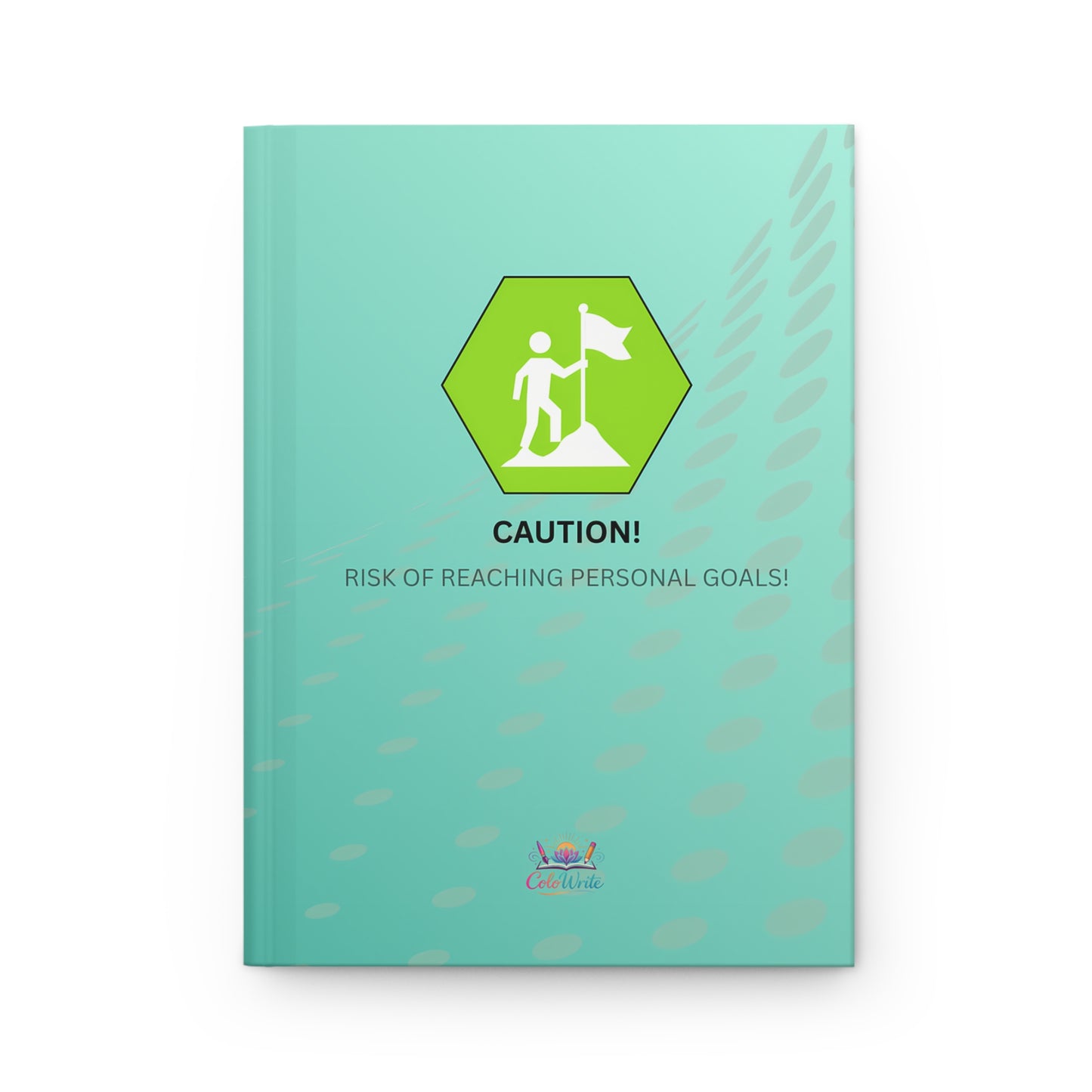 Caution: Risk of Reaching Personal Goals — Hardcover Journal