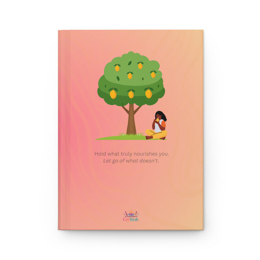 Hold What Truly Nourishes You — Hardcover Journal