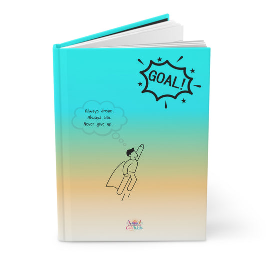 Always Dream, Always Aim, Never Give Up — Hardcover Journal