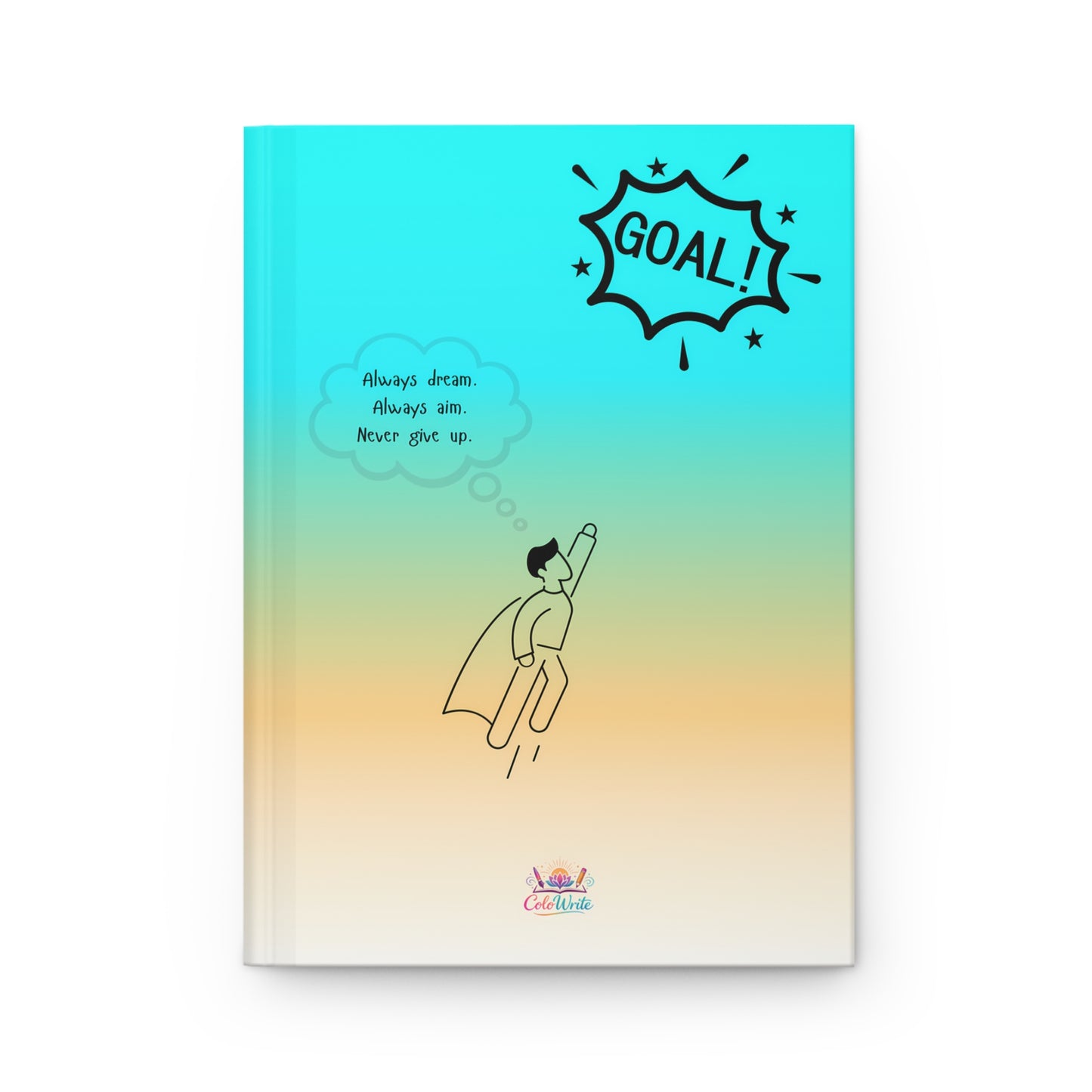 Always Dream, Always Aim, Never Give Up — Hardcover Journal