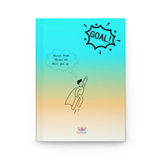 Always Dream, Always Aim, Never Give Up — Hardcover Journal