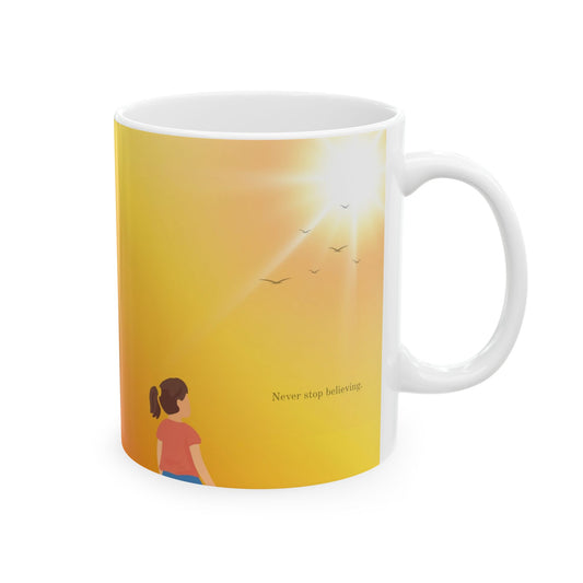 Never stop believing Mug (11oz)
