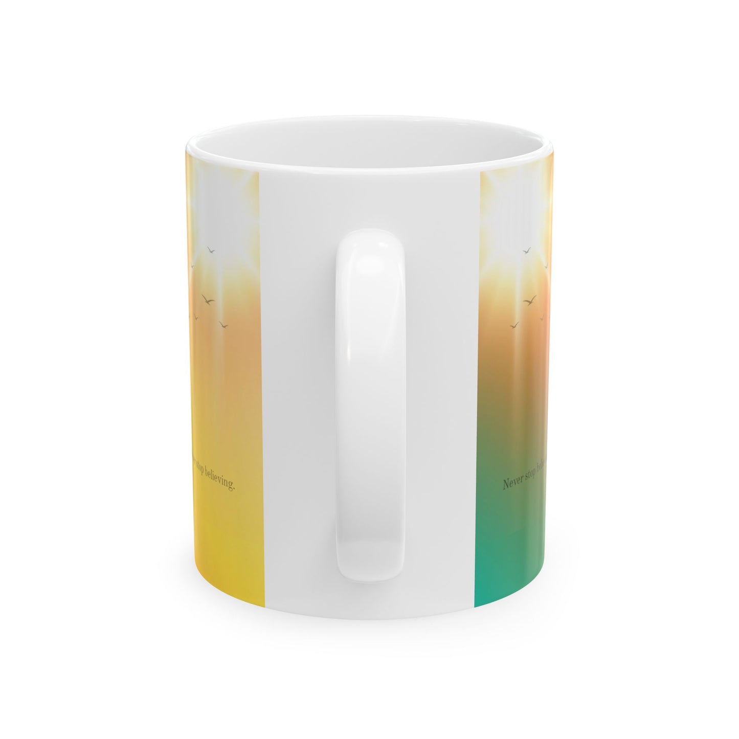 Never stop believing Mug (11oz)